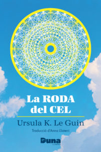 Ursula K. Le Guin, Anna Llisterri: La rooda del cel (Català language, Duna Llibres)