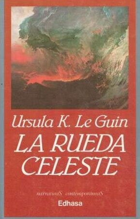 Ursula K. Le Guin: La rueda celeste (1987, Edhasa)