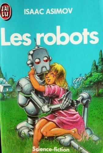 Isaac Asimov OG, Harlan Ellison, Mark Zug: Les Robots (Paperback, French language, 1988, Editions 84)