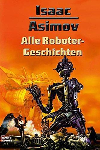Isaac Asimov OG, Harlan Ellison, Mark Zug: Alle Roboter Geschichten (German language, 2007)