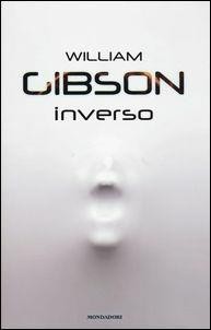 William F. Gibson (duplicate), William Gibson (Duplicate): Inverso (Italian language, 2017, Mondadori)