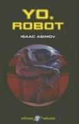 Isaac Asimov OG, Harlan Ellison, Mark Zug: yo, robot (Spanish language, 1984)