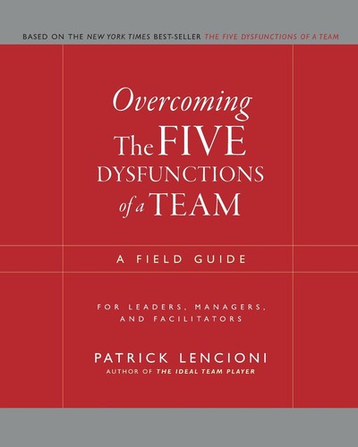 Patrick Lencioni: The Five Dysfunctions of a Team: A Leadership Fable (2002, Jossey-Bass)