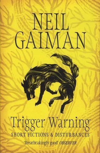 Neil Gaiman: Trigger Warning: Short Fictions and Disturbances (2013, Headline Book Publishing)