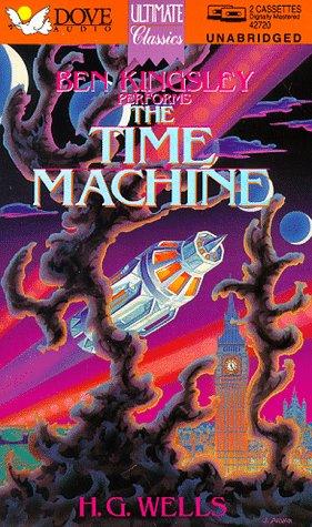 H. G. Wells OG, Ben Kingsley: The Time Machine (Ultimate Classics) (1994, Audio Literature)