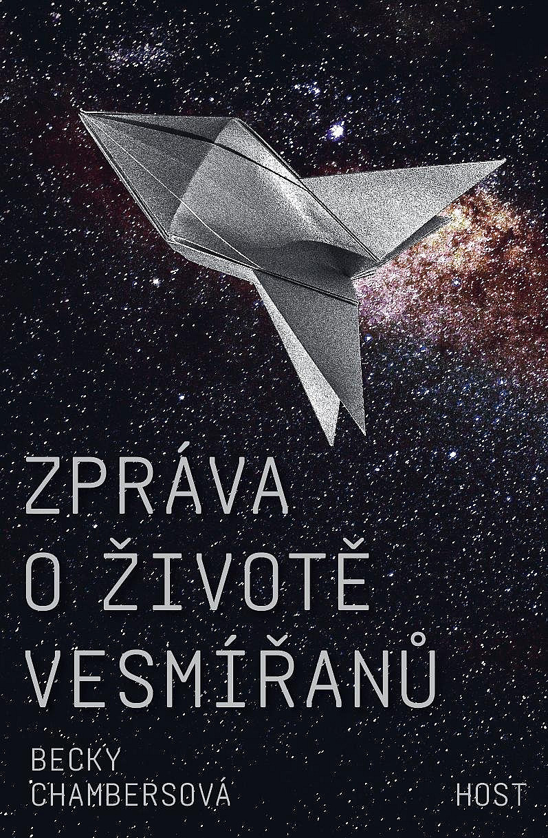 Becky Chambers: Zpráva o životě vesmířanů (Hardcover, Czech language, 2019, Host)