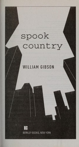 William F. Gibson (duplicate), William Gibson: Spook country (2009, Berkley Books)