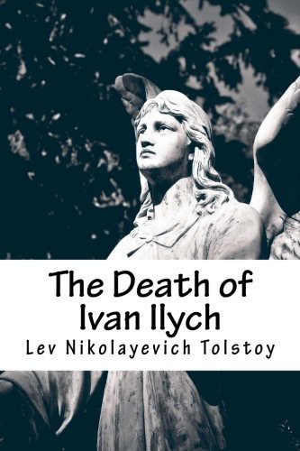 Leo Tolstoy, Louise Maude, Aylmer Maude: The Death of Ivan Ilych (Paperback, 2016, CreateSpace Independent Publishing Platform, Createspace Independent Publishing Platform)