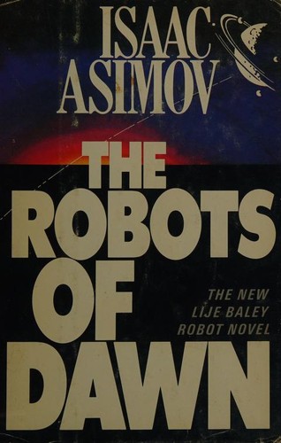 Isaac Asimov: The robots of dawn (1983, Doubleday)
